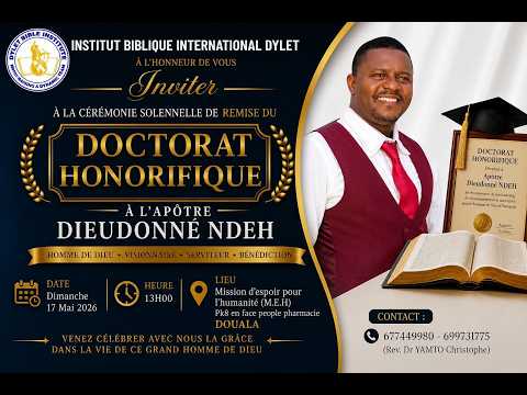 CEREMONIE SOLENNELE DE REMISE DU DOCTORAT HONORIFIQUE DE L'APOTRE DIEUDONNE NDEH