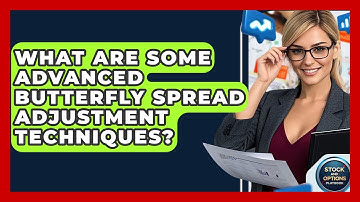 What Are Some Advanced Butterfly Spread Adjustment Techniques? - Stock and Options Playbook