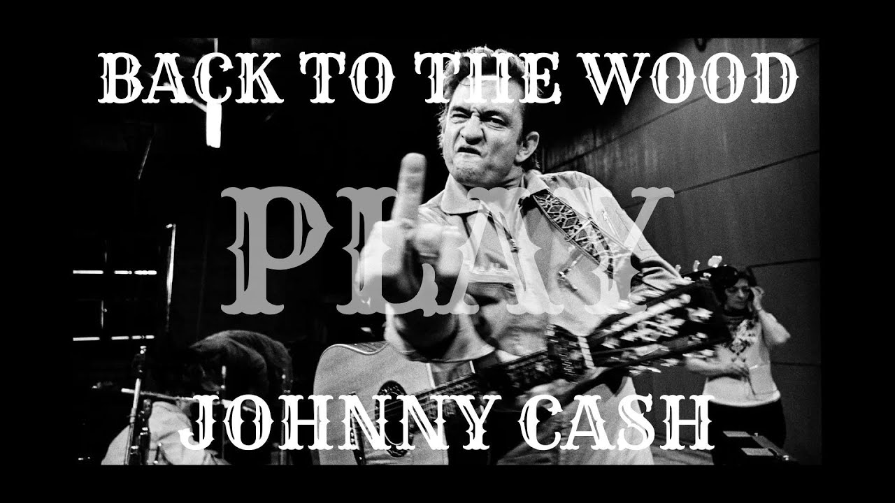 Back To The Wood - Folsom Prison Blues(Johnny Cash)