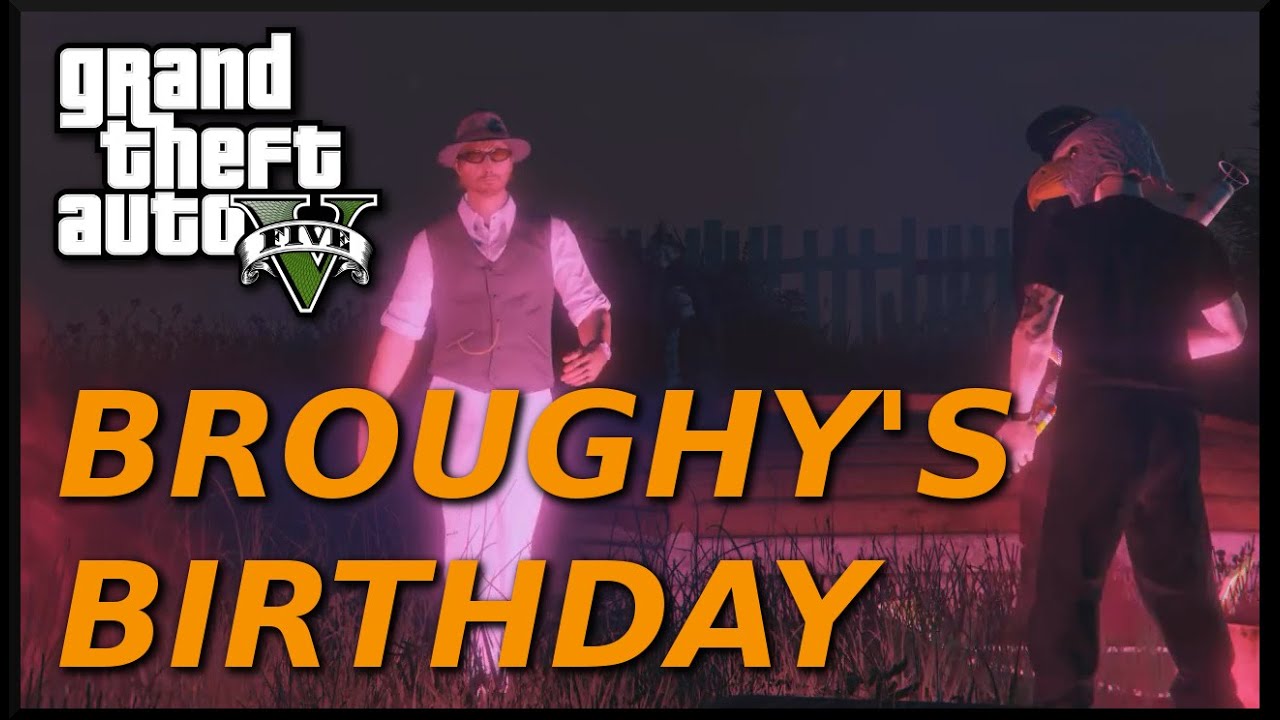 GTA V Meetup Cinematics (Happy Birthday Broughy!) YouTube