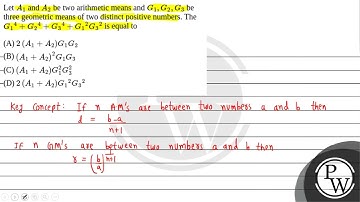 Let \(A_1\) and \(A_2\) be two arithmetic means and \(G_1, G_2, G_3\) be three geometric means o....