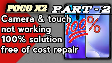 POCO X2 CAMERA & TOUCH NOT WORKING 100% SOLUTION