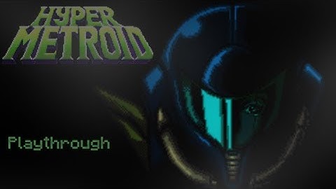 Hyper Metroid Part 4 - Feeling the Gravity (Suit) of the Situation