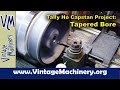 Tally ho capstan project turning a tapered bore on the capstan cap