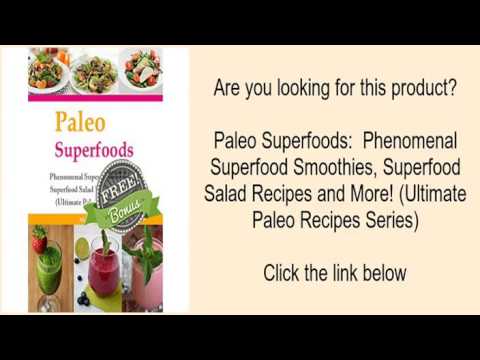 Paleo Superfoods:  Phenomenal Superfood Smoothies, Superfood Salad Recipes and More! (Ultim