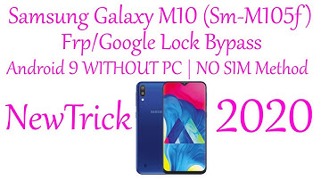 SAMSUNG Galaxy M10 (SM-M105) FRP/Google Lock Bypass Android 9 WITHOUT PC | NO SIM Method