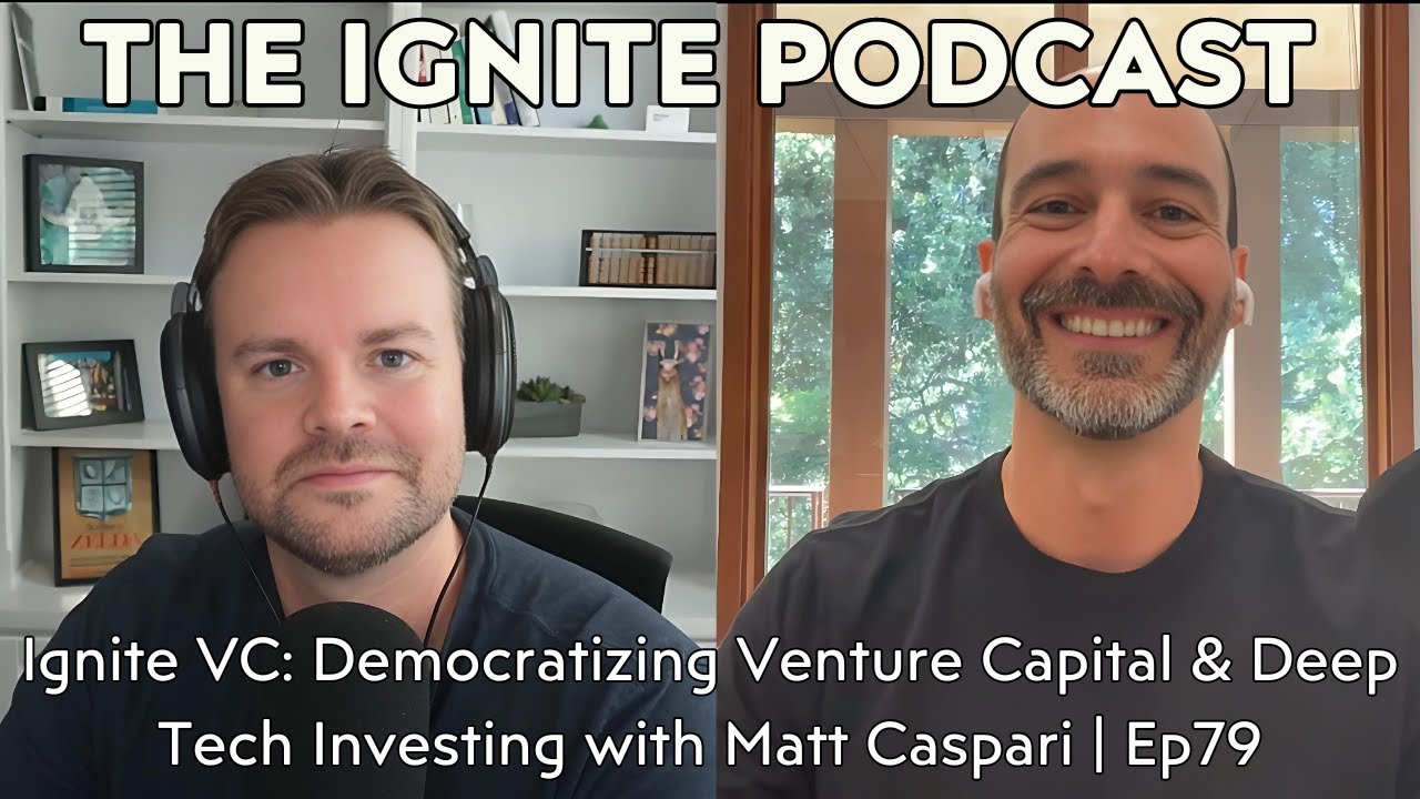 Ignite VC: Democratizing Venture Capital & Deep Tech Investing with Matt Caspari | Ep79