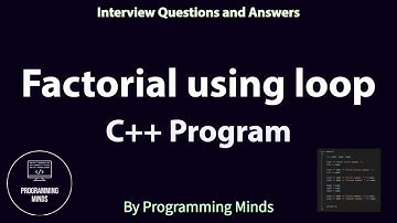Factorial using C++ Programming Language | C++ Interview Questions and Answers | OOPS