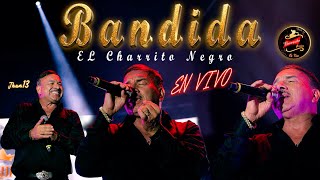 Bandida (En ViVo) - El Charrito Negro