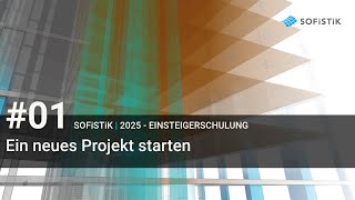 #01 SOFiSTiK 2025 - Starting a new project