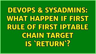 Celebrity DevOps & SysAdmins: What happen if first rule of first iptable chain target is `RETURN`? Profile