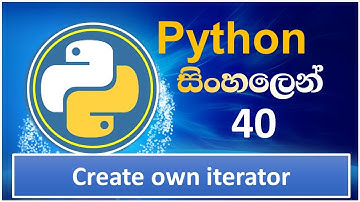 Python Tutorial - 40 | Create own Iterator using Python | Sinhala