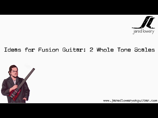 Ideas for Fusion Guitar - 2 Whole Tone Scales
