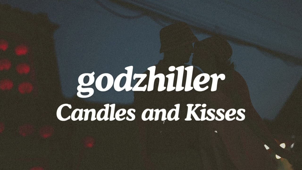 godzhiller - Candles and Kisses