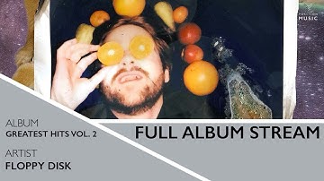 Floppy Disk - "Greatest Hits Vol. 2" (Official Full Album Stream)