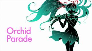 Video thumbnail of "初音ミク Hatsune Miku  - Orchid Parade"