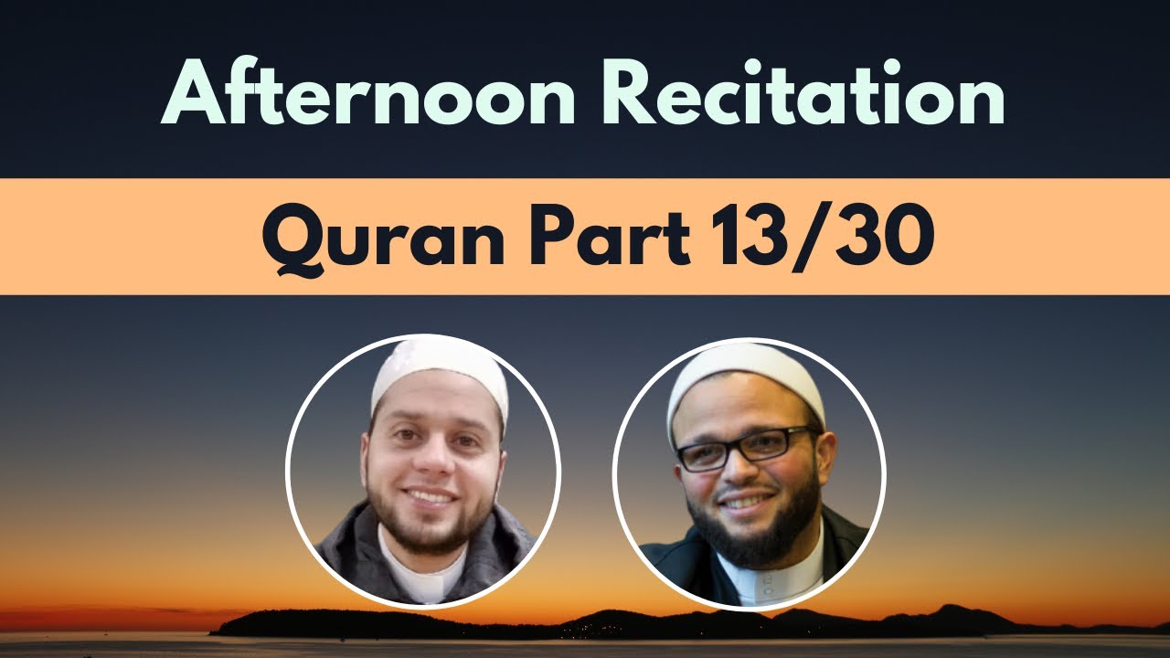 Afternoon Quran Part 13: Recitation & Reflections | Juz’ 13/30