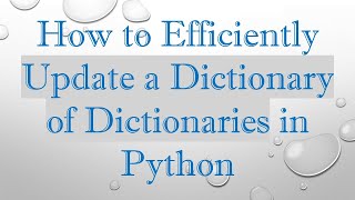 How to Efficiently Update a Dictionary of Dictionaries in Python