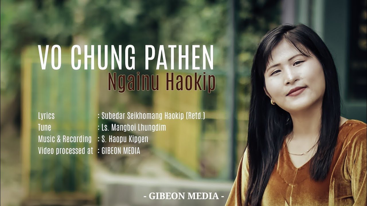 NGAINU HAOKIP 4K  VO CHUNG PATHEN  Video processed at GIBEON MEDIA