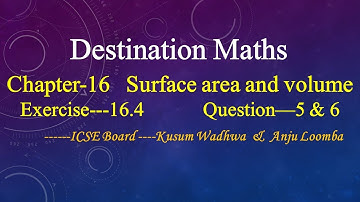 Class-8th | Chapter-16-Surface area and volume | Exercise- 16.4 | Question-5 & 6 |Destination math