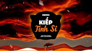 Kiếp Tình Si Remix - Phát Lee x Kaisoul | QT Beatz Remix ~ Lòng này ta nhớ thương một đời