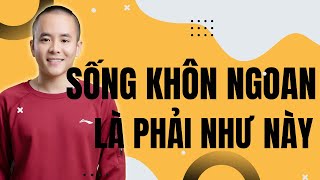 Sống thế nào mới là KHÔN NGOAN: Rất ít người biết | Master Anh Đức