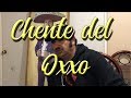 CHENTE DEL OXXO POPURRÍ DE CANCIONES DE VICENTE FERNÁNDEZ