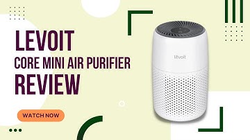 LEVOIT Core Mini AIr Purifier Review 2022