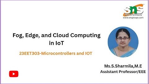 Fog ,Edge and Cloud Computing in IOT| Microcontrollers and IOT | SNS Institutions