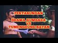 SAUR SEPUH (PERTARUNGAN BRAMA KUMBARA VS TUMENGGUNG BAYAN)