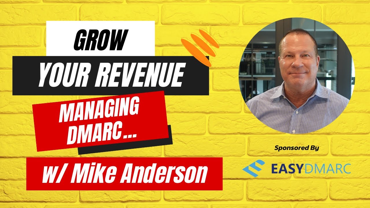 Mike Anderson on How EasyDMARC Helps MSPs Boost Revenue with DMARC Compliance