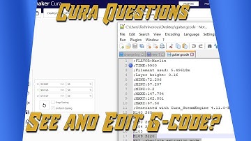Cura Questions - See and Edit G Code?