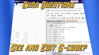 Cura Questions - See and Edit G Code?