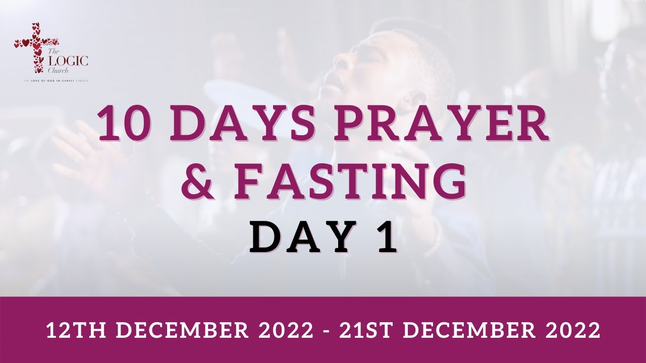 10 Days Prayer & Fasting | Day 1 | 12th December 2022 | The LOGIC Church