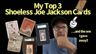 MY TOP 3 “SHOELESS” JOE JACKSON BASEBALL CARDS