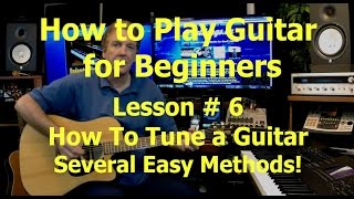how to tune a guitar, lesson # 6, how to play guitar for beginners, guitar tuning
