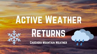 PNW Weather: Active Weather Returns