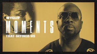 Moments That Defined Us with Wyclef Jean