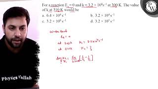 For a reaction \( \mathrm{E}_{\mathrm{a}}=0 \) and \( \mathrm{k}=3....