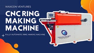 CNC Fully Automatic Ring Making Machine | Waxcon Ventures | Best Construction Machinery 2025 Wealth