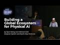 Building a Global Ecosystem for Physical AI by Ryan Wang and Michael Gold
