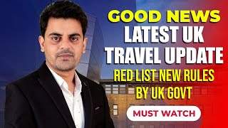 Good News : Latest UK Travel Update - Red List New Rules by UK Govt | Study In UK Student Visa 2022