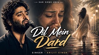 Download lagu Dil Mein Dard 💔 | Arijit Singh Sad Songs 2026 | Heart Touching Breakup Song