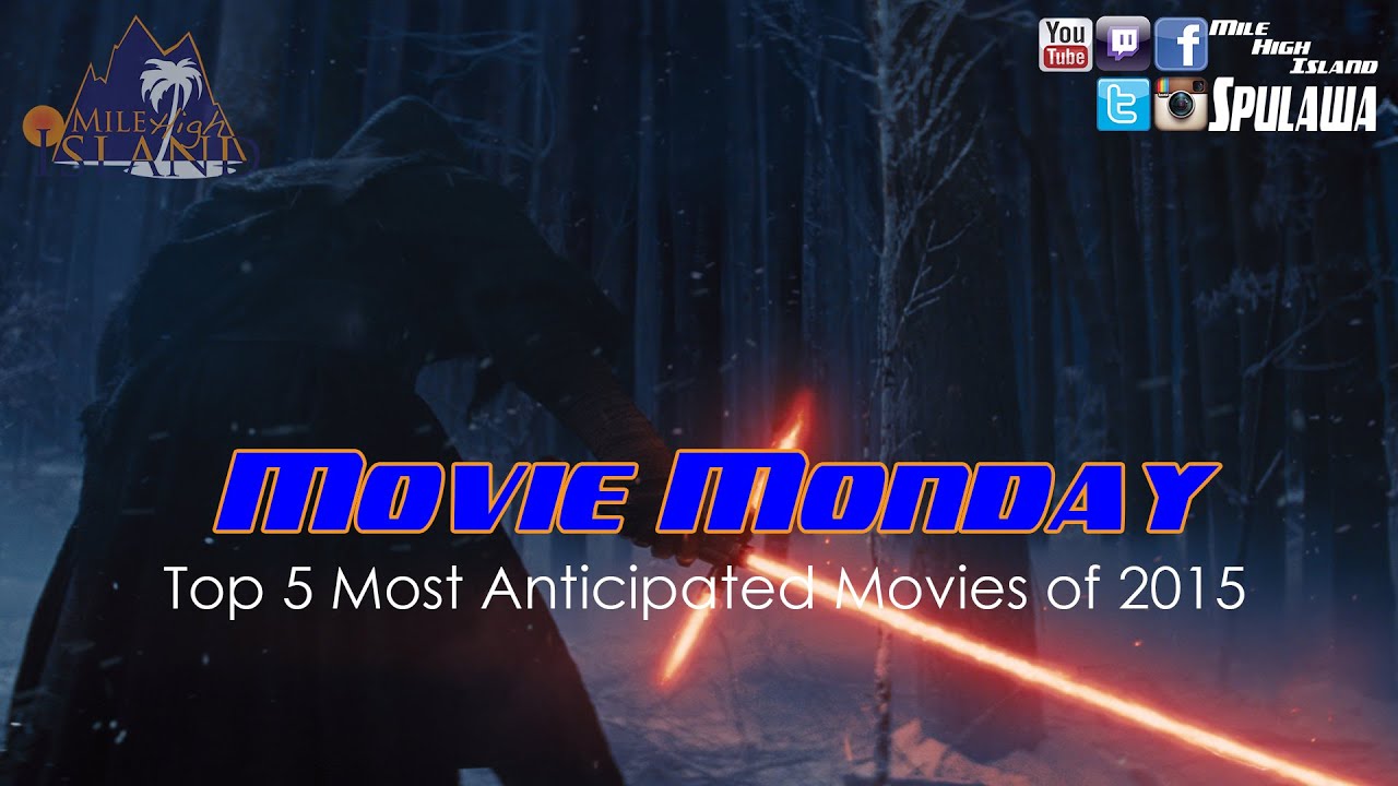 Movie Monday: Top 5 Most Anticipated Movies of 2015