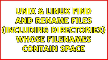 Unix & Linux: Find and rename files (including directories) whose filenames contain space