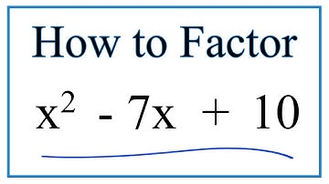 How to Solve x^2 - 7x + 10 = 0 by Factoring