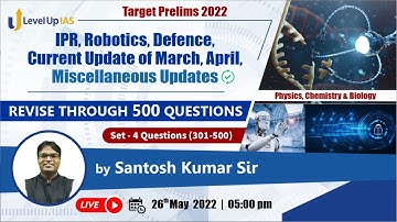 Prelims 2022: RTFQ-S&T-Set-4 (Ques 301 - 400) IPR, Robotics, Defence,Current Updates | Santosh Kumar
