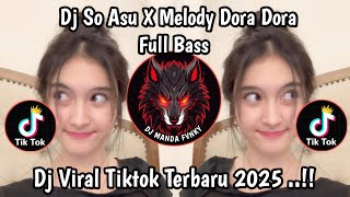 DJ SO ASU X MELODY DORA DORA VIRAL TIKTOK TERBARU !! 