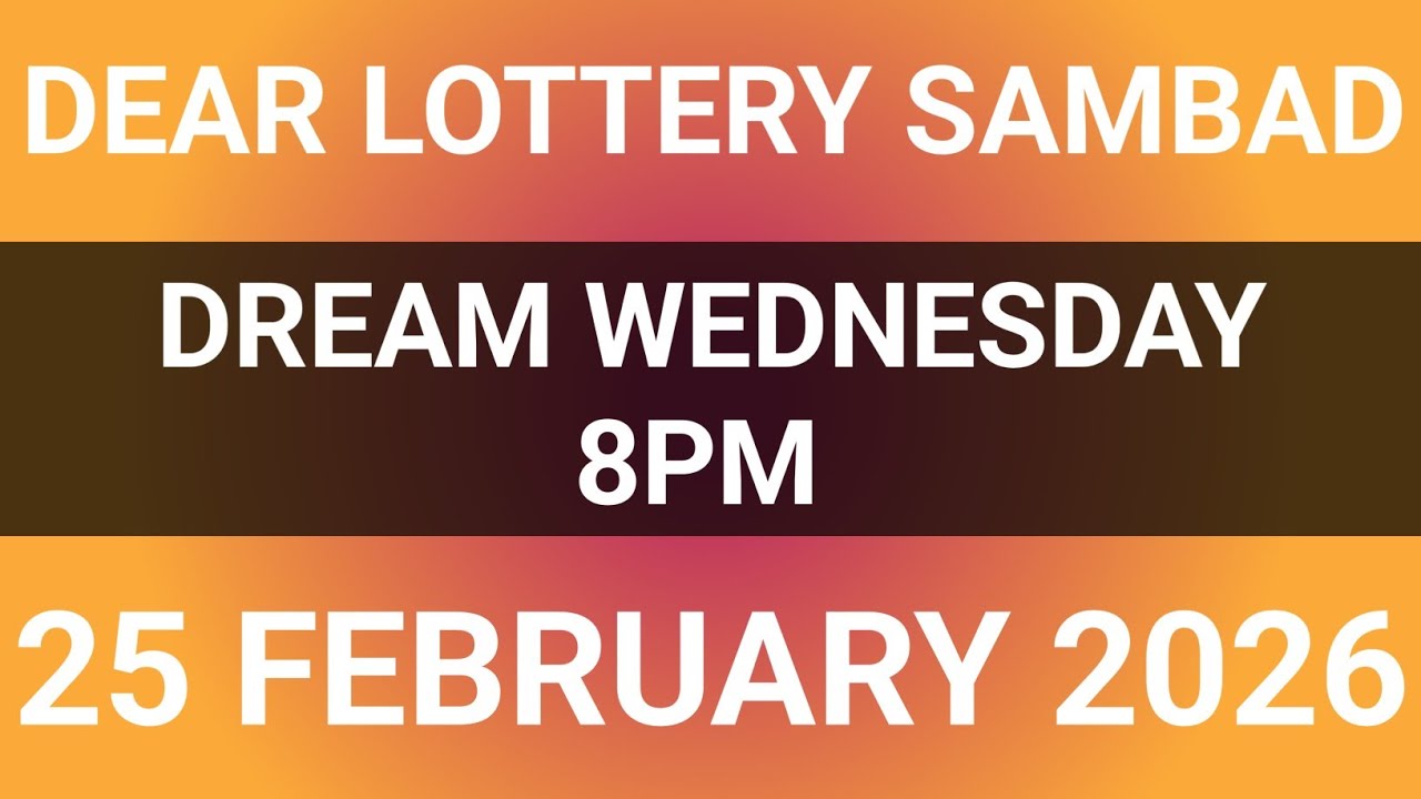 DEAR LOTTERY SAMBAD LIVE DREAM WEDNESDAY 8PM NIGHT 25 FEBRUARY 2026