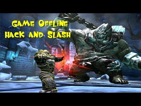 Top 6 Game Offline Hack and Slash dành cho Android/iOS 2018
